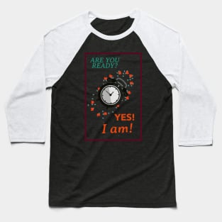 are you ready? yes, I am! Baseball T-Shirt